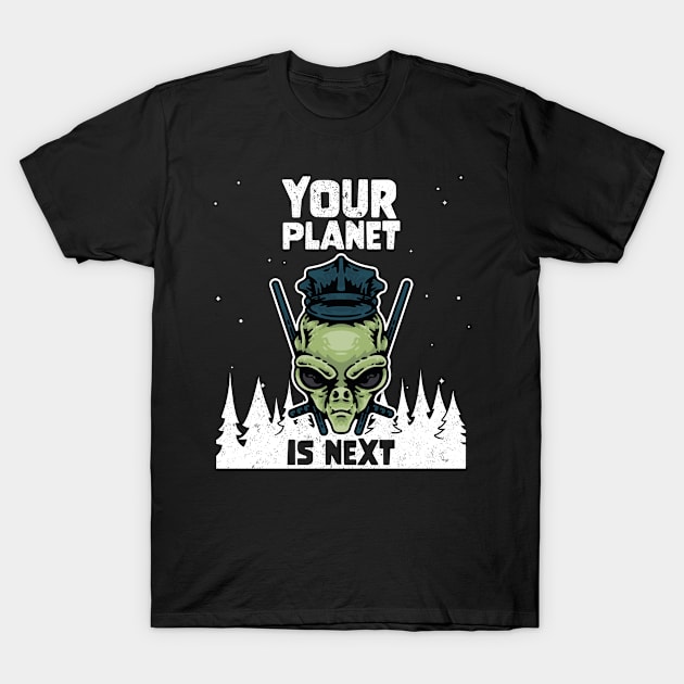 Alien Galaxy Science Space Lover Your Planet is Next T-Shirt by star trek fanart and more